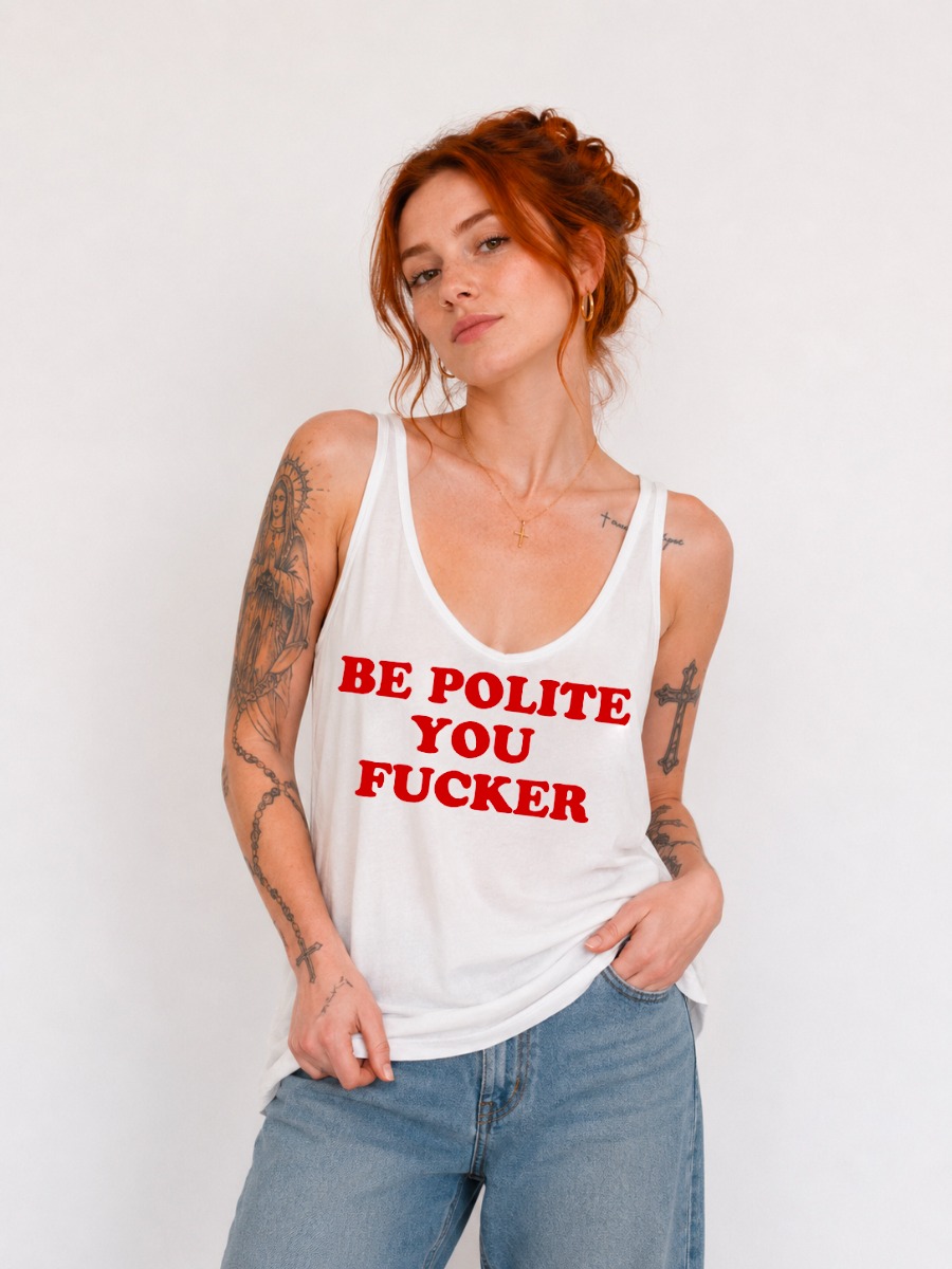 Débardeur en coton avec le message &quot;Be Polite You Fucker&quot; imprimé rouge sur blanc